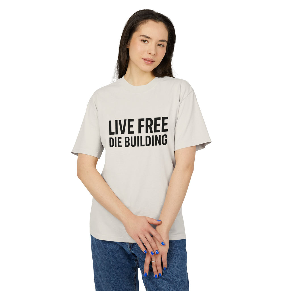 Live Free Die Building T-Shirt — Vintage Construction Humor Tee