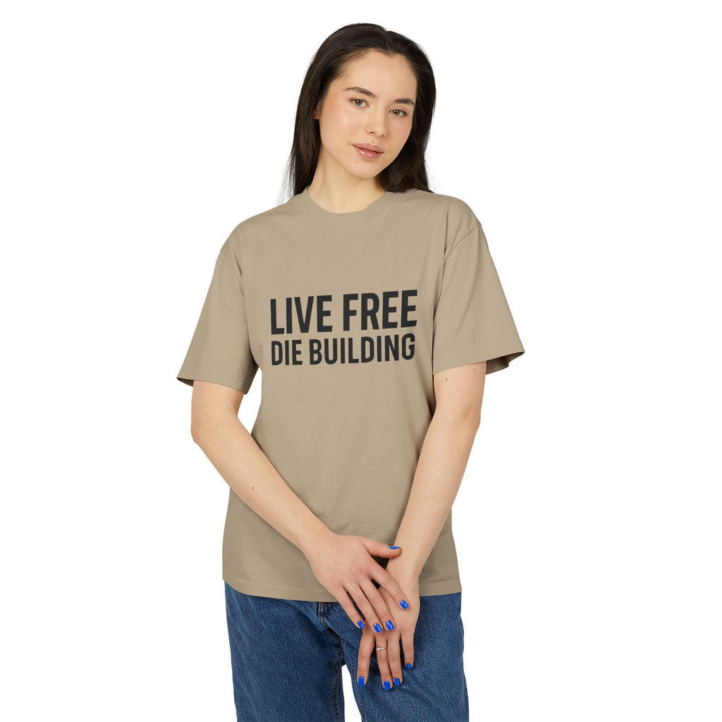 Live Free Die Building T-Shirt — Vintage Construction Humor Tee