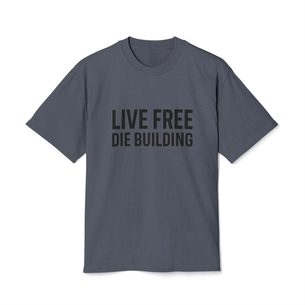 Live Free Die Building T-Shirt — Vintage Construction Humor Tee