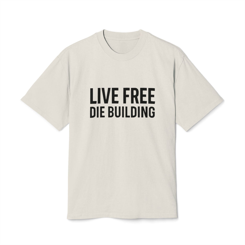 Live Free Die Building T-Shirt — Vintage Construction Humor Tee