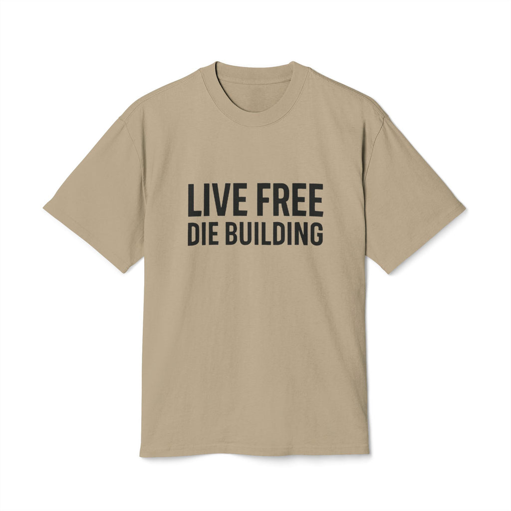 Live Free Die Building T-Shirt — Vintage Construction Humor Tee